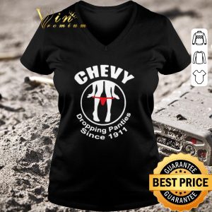 Original Chevy Dropping Panties Since 1911 shirt 5