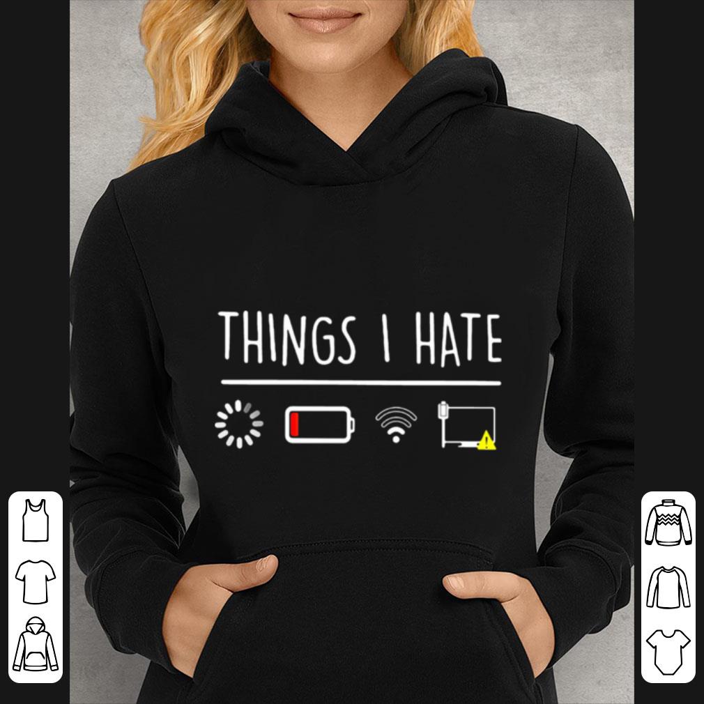 Nice Things I Hate Buffering Low Battery And Weak Wlan Connection shirt