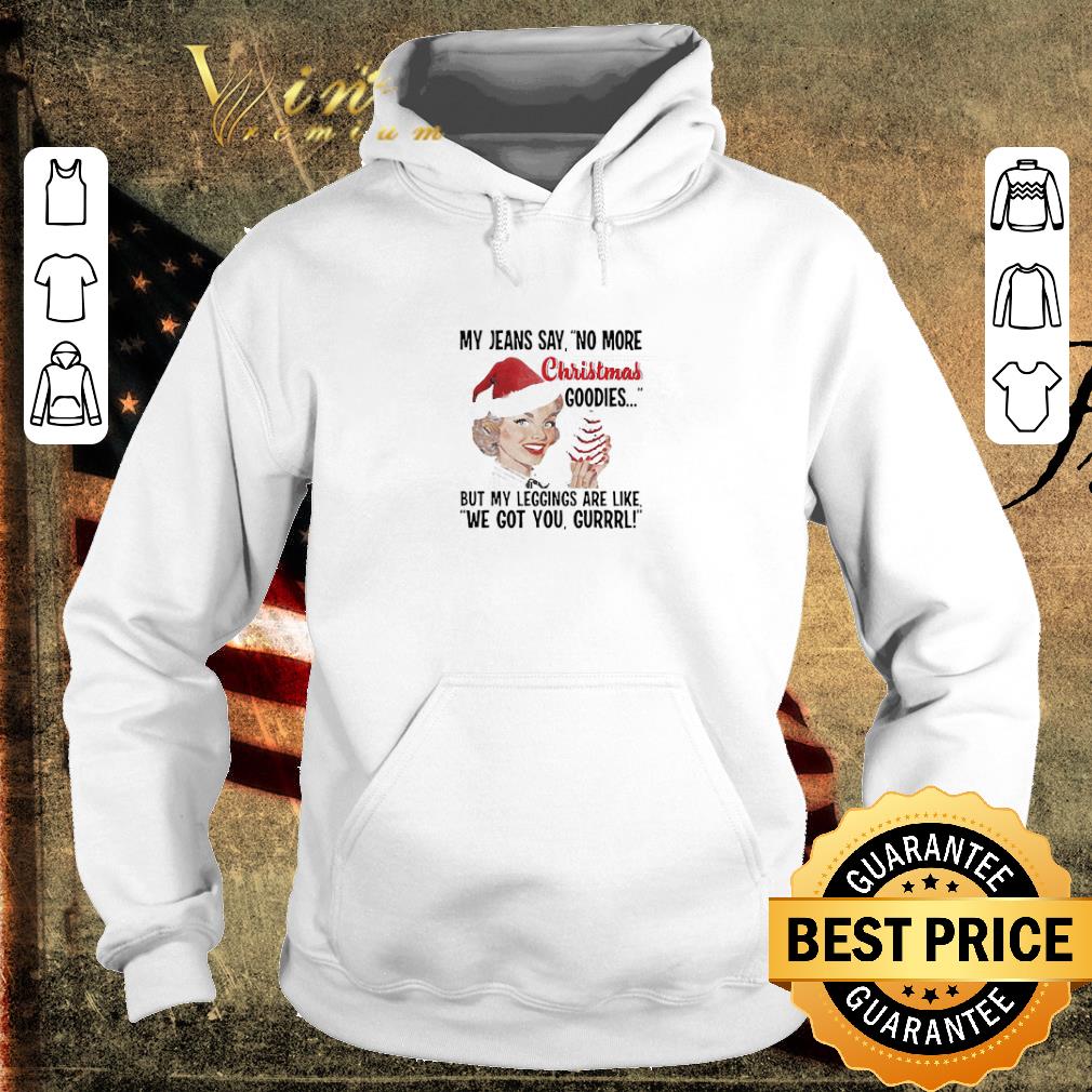 Funny My Jeans Say No More Christmas Goodies Woman shirt 7 Funny My Jeans Say No More Christmas Goodies Woman shirt