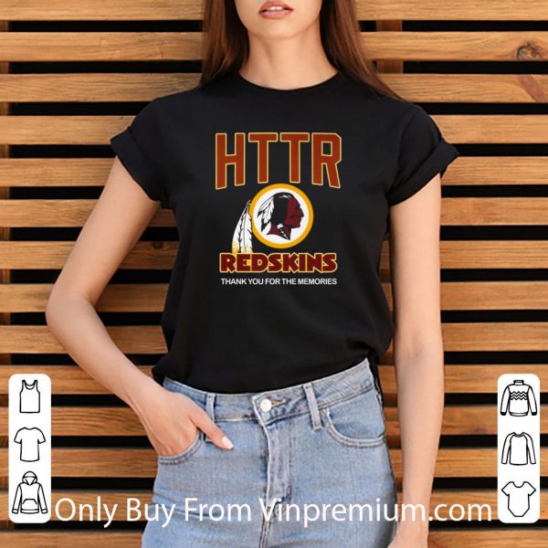 Nice Hail To The Redskins Httr Redskins Thank You For The Memories shirt 3
