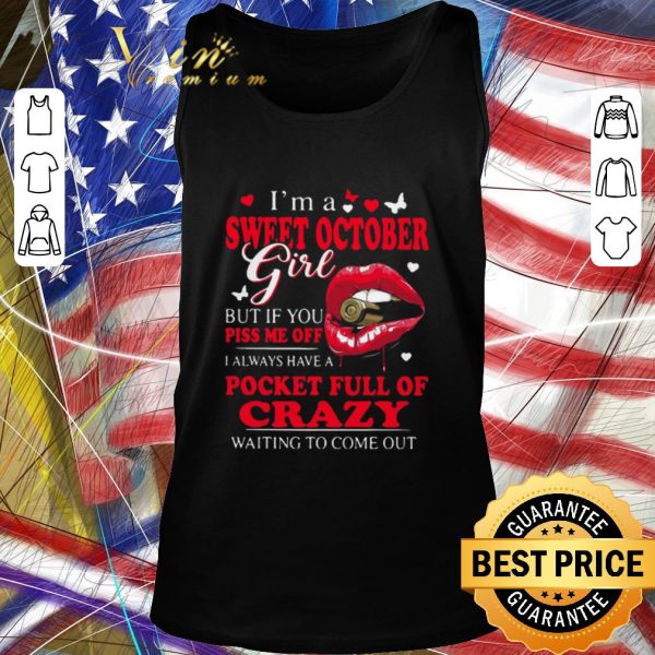 Awesome I’m A Sweet October Girl But If You Piss Me Off I Always Have Pocket Full Of Crazy Waiting To Come Out shirt 2