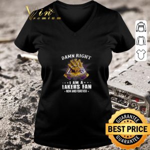 Original Damn Right I Am A Los Angeles Lakers Fan Now And Forever shirt 5