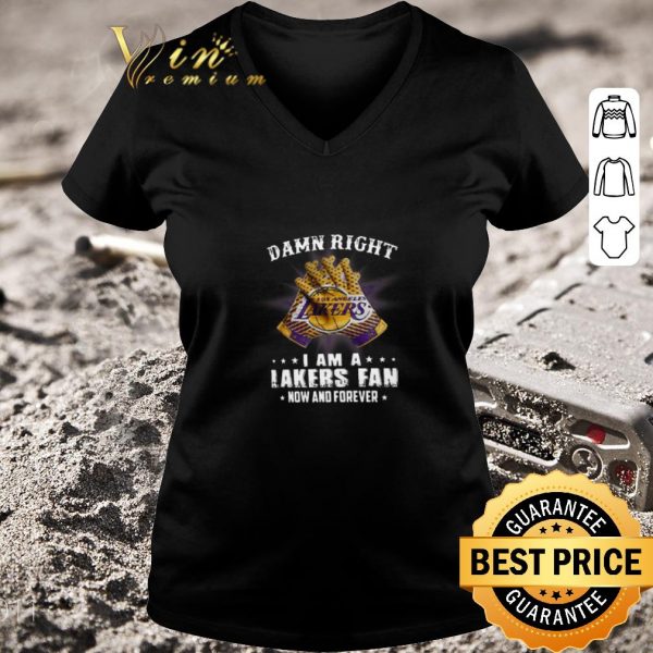 Original Damn Right I Am A Los Angeles Lakers Fan Now And Forever shirt 3