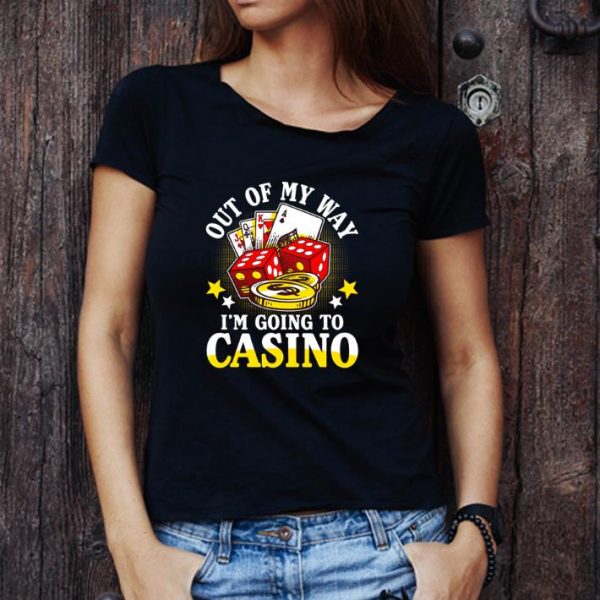 Top Poker Out Of My Way I’m Going To Casino shirt 1