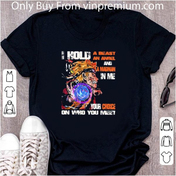 Great Naruto I Hold A Beast An Angel And A Madman In Me Your Choice shirt 2