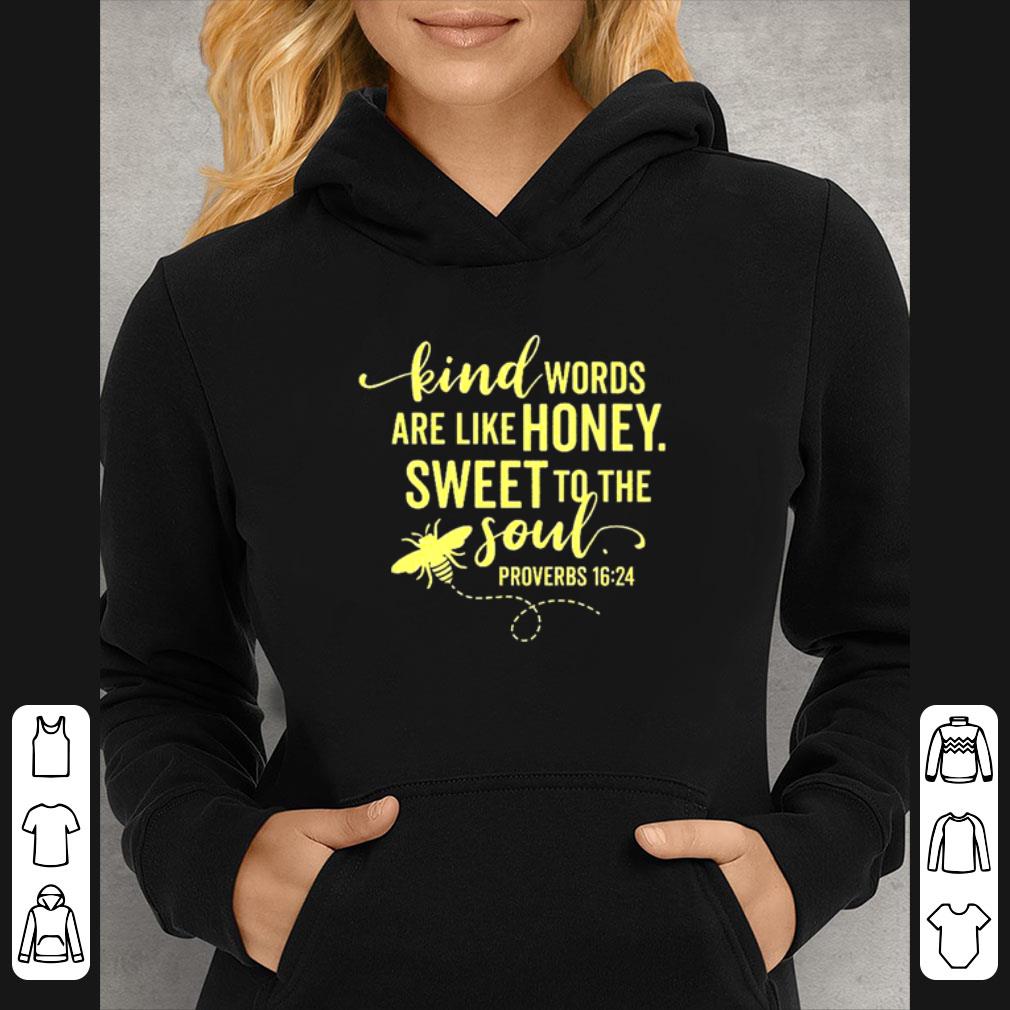 Official Kind Words Are Like Honey Sweet To The Soul Proverbs shirt