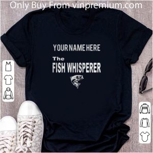 Nice Your Name Here The Fish Whisperer shirt 4