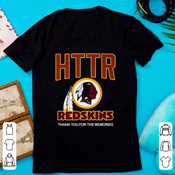 Nice Hail To The Redskins Httr Redskins Thank You For The Memories shirt 1