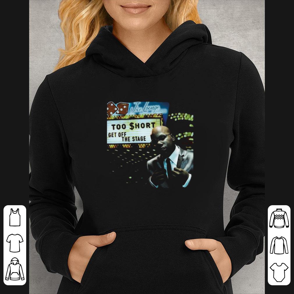 Great Too Short Get Off The Stage Poster shirt 7 Great Too Short Get Off The Stage Poster shirt