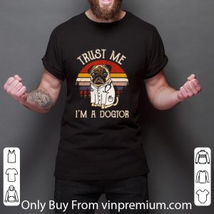 Official Bulldog Doctor Trust Me I’m A Dogtor Vintage shirt 5