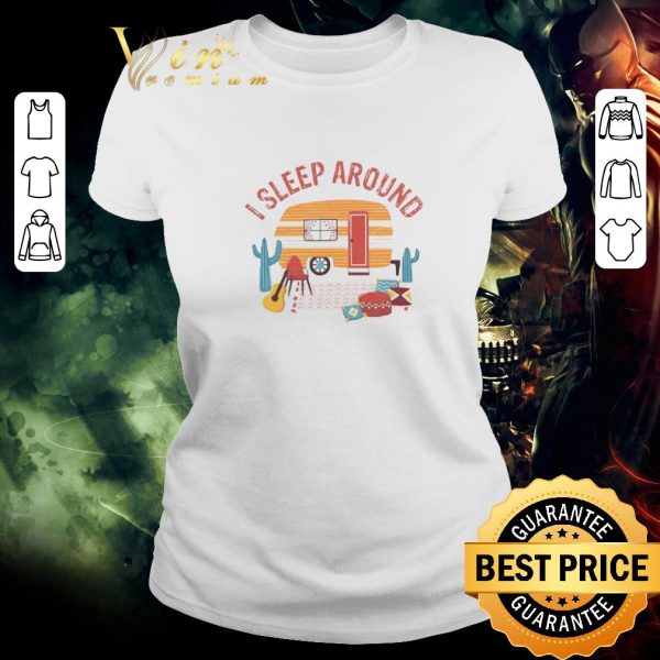 Hot Camping I Sleep Around shirt 2