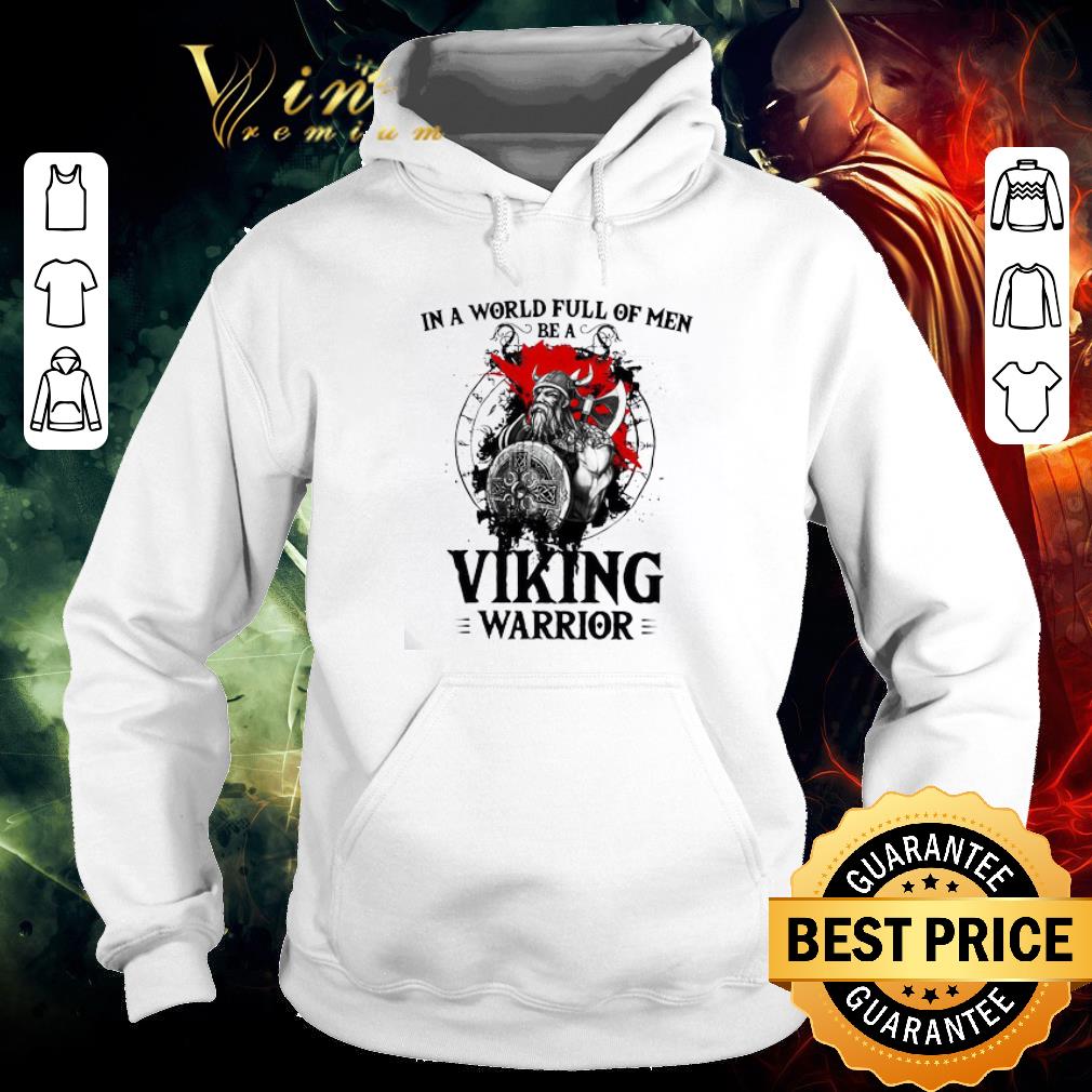 Premium In A World Full Of Men Be A Viking Warrior shirt