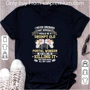 Original I Never Dreamed That Someday I Would Be A Grumpy Old Postal Worker shirt 4