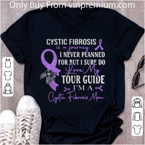 Nice Cystic Fibrosis Mom Is A Journey I Never Planned For But I Sure Do shirt 4