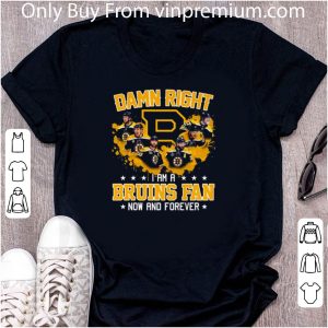 Official Boston Bruins Nhl Damn Right I Am A Bruins Fan Now And Forever shirt 4