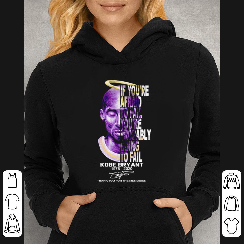 Nice If You’re Afraid To Fail You’re Probably Going To Fail Kobe Bryant Signature shirt