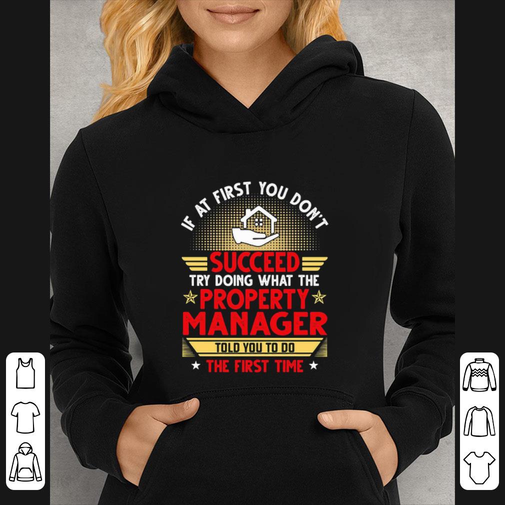 Awesome If At First You Don’t Succeed Try Doing What The Property Manager shirt