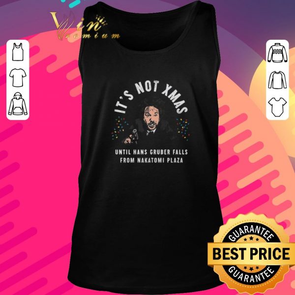 Hot Die Hard It’s Not Xmas Until Hans Gruber Falls From Nakatomi Plaza shirt 2