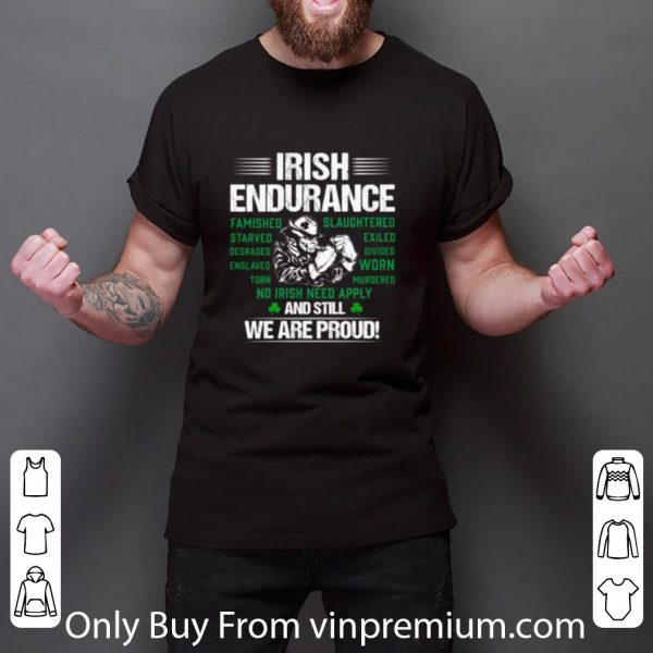 Great Irish Endurance Famished Slaughtered Starved Exiled And Still We Are Proud shirt 3