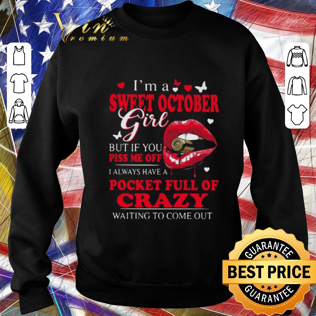 Awesome I’m A Sweet October Girl But If You Piss Me Off I Always Have Pocket Full Of Crazy Waiting To Come Out shirt 7 Awesome I’m A Sweet October Girl But If You Piss Me Off I Always Have Pocket Full Of Crazy Waiting To Come Out shirt