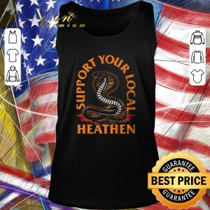 Hot Support Your Local Heathen shirt 4