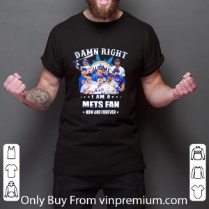 Great Damn Right I Am A New York Mets Fan Now And Forever shirt 5