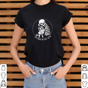 Funny Skeleton Hug Corgi You Make Me Feel Alive shirt 5