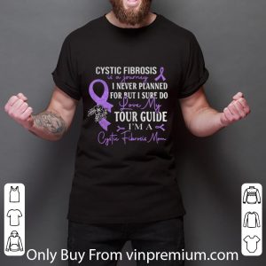 Nice Cystic Fibrosis Mom Is A Journey I Never Planned For But I Sure Do shirt 5
