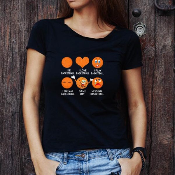 Great Basketball Emoji I Like I Love I Play I Dream Game Day Missing shirt 1
