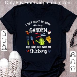 Official I Just Want To Work In My Garden And Hang Out With My Chickens shirt 4