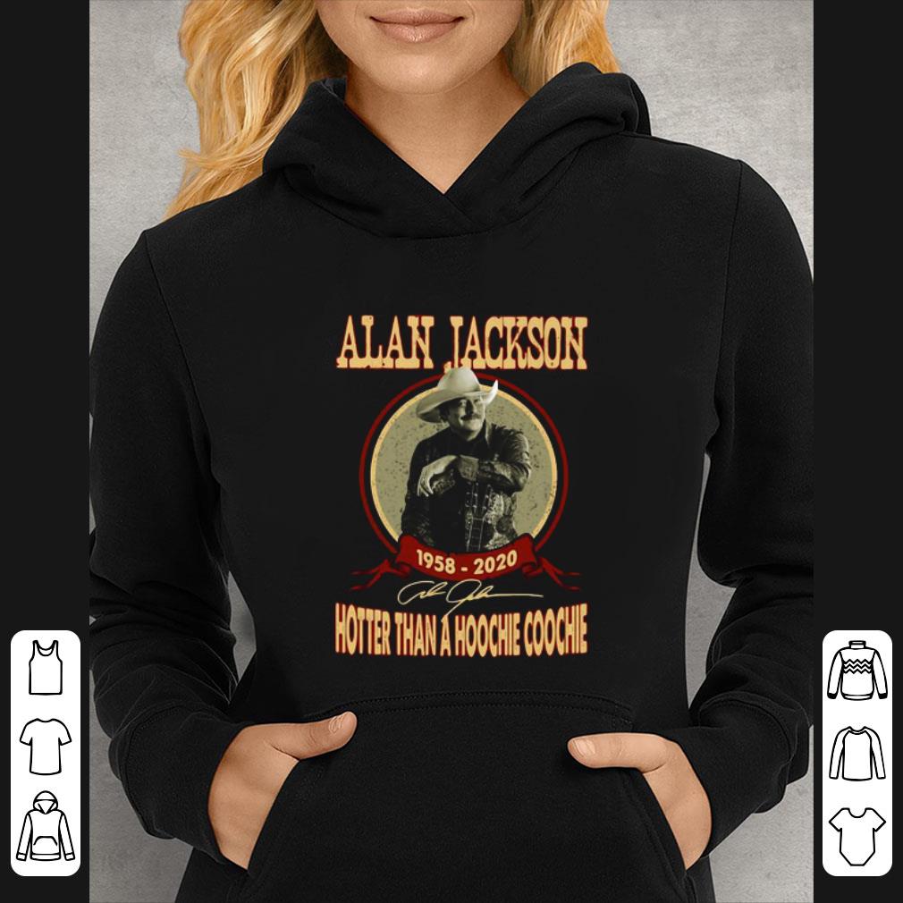 Top Alan Jackson 1958 2020 Hotter Than A Hoochie Coochie Signature shirt 7 Top Alan Jackson 1958 2020 Hotter Than A Hoochie Coochie Signature shirt