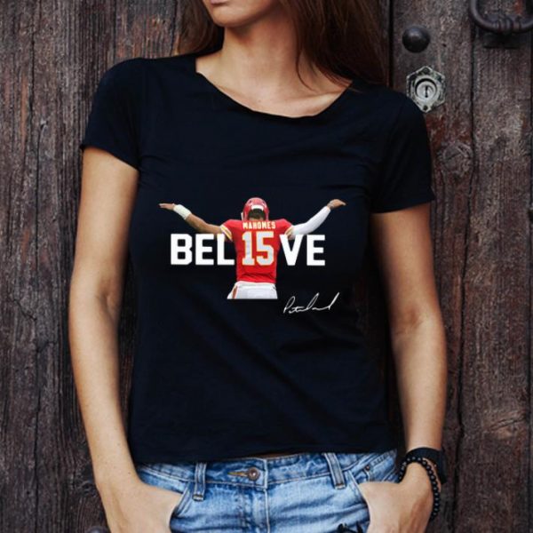 Pretty Kansas City Chiefs Patrick Mahomes 15 Believe Signature shirt 1