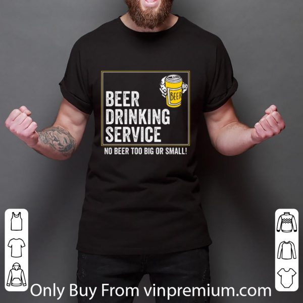 Nice Steve's beer drinking service no beer too big or small shirt 3