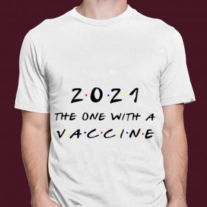 Funny Friends 2021 The One With A Vaccine shirt 6