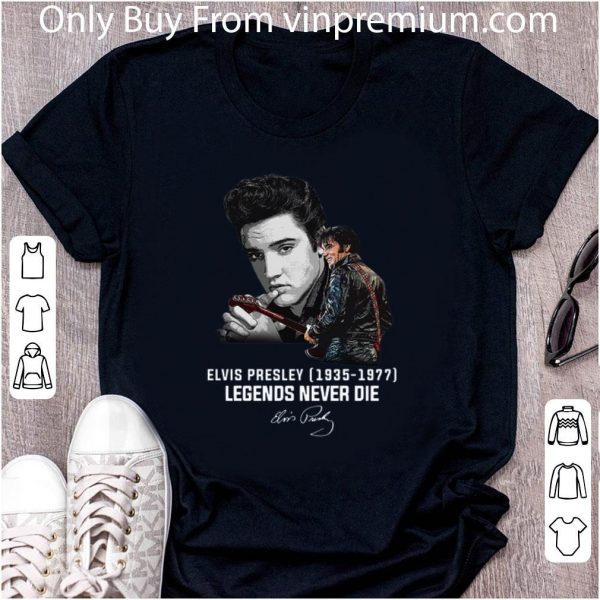 Awesome Elvis Presley Legends Never Die 1935 1977 signature shirt 2