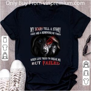 Premium Wolf my scars tell a story they are a reminder of times shirt 4