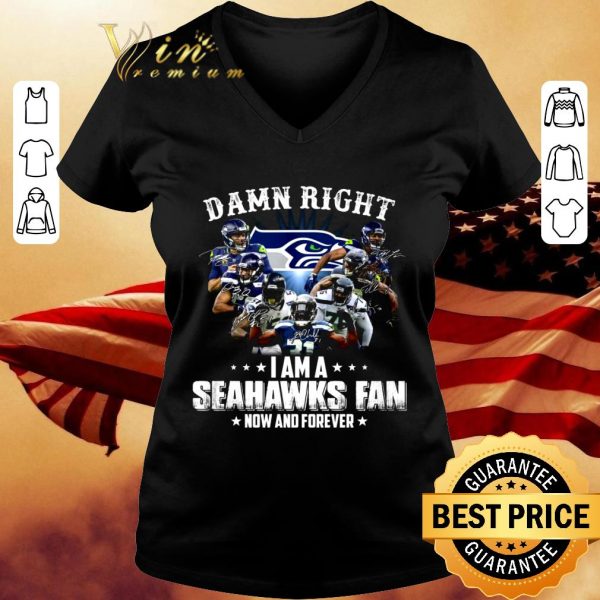 Premium Seattle Seahawks Signatures Damn Right I Am A Seahawks Fan Now And Forever shirt 3
