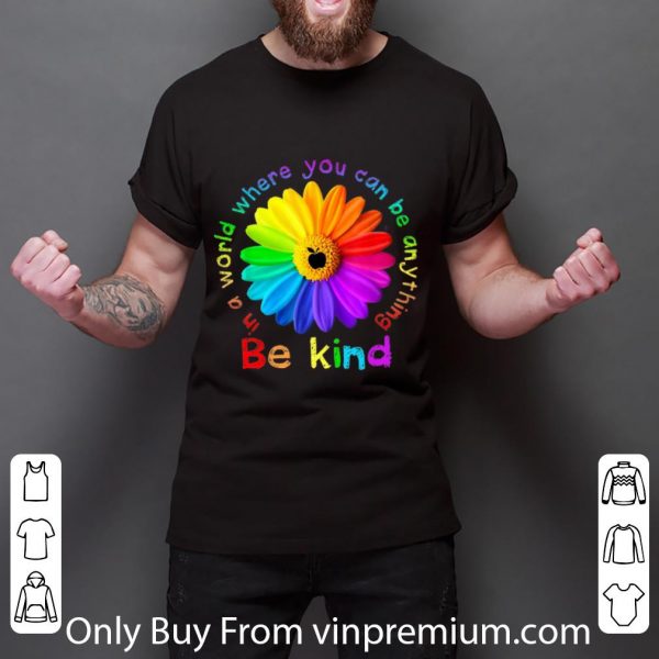 Premium Apple In A World Where You Can Be Anything Be Kind Daisy shirt 3
