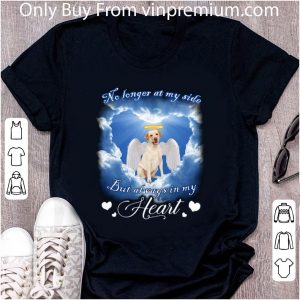 Premium Labrador Retriever no longer at my side but always in my heart shirt 4