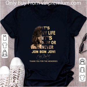 Pretty It’s My Life It’s Now Or Never Jon Bon Jovi Signatures Thank You For The Memories shirt 4