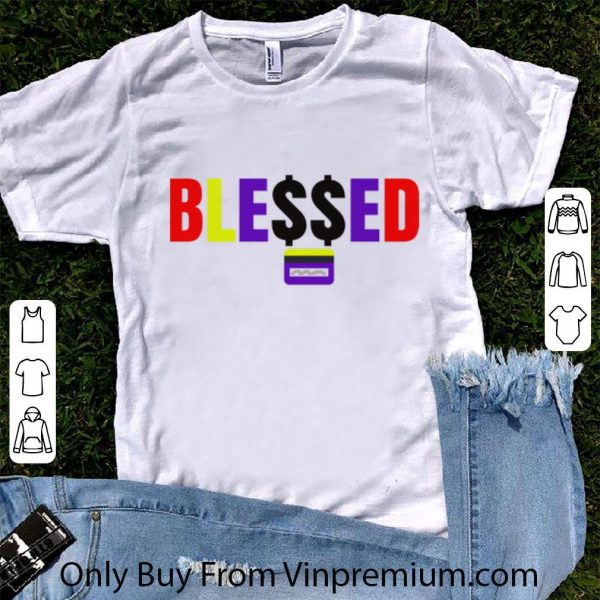 Great Ble$$ed With Money shirt 1