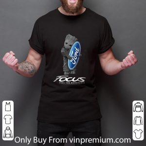 Premium Baby Groot Hug Ford Focus Feel The Difference shirt 5