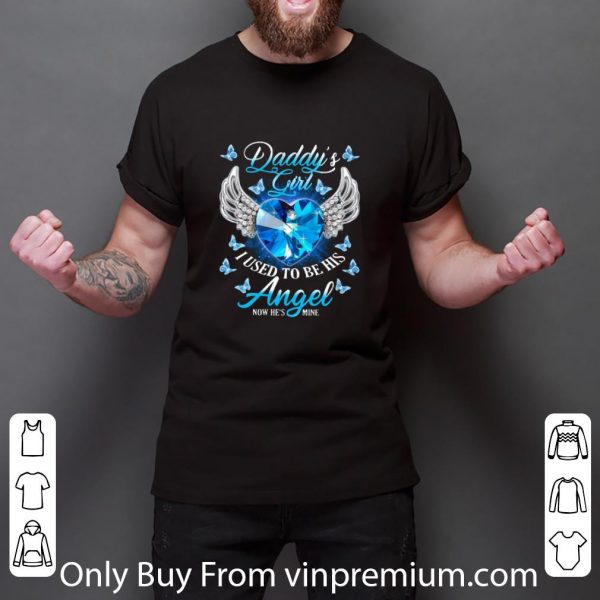 Nice Daddy’s Girl I Used To Be His Now He’s Mine shirt 3