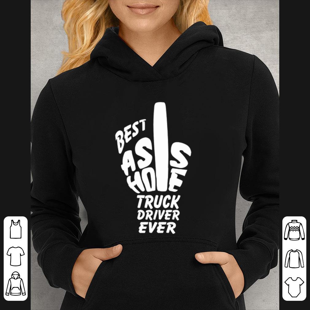 Great Best asshole truck driver ever shirt