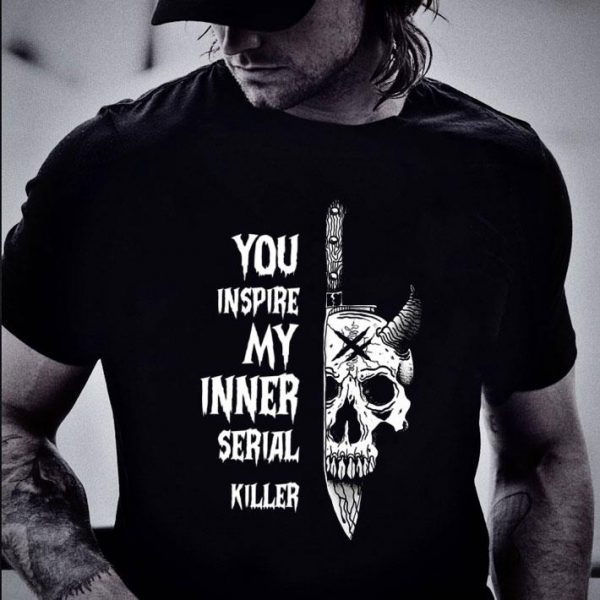 Awesome Skull Knife You Inspire My Inner Serial Killer shirt 2