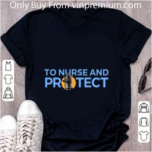 Great To Nurse and Protect shirt 4