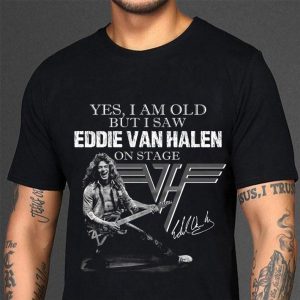 Best Van Halen Yes I Am Old But I Saw Eddie Van Halen On Stage Signed shirt 6
