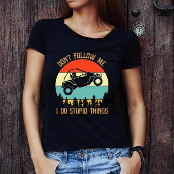 Official Vintage Don’t Follow Me I Do Stupid Things All-Terrain Vehicle shirt 1
