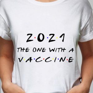 Funny Friends 2021 The One With A Vaccine shirt 5