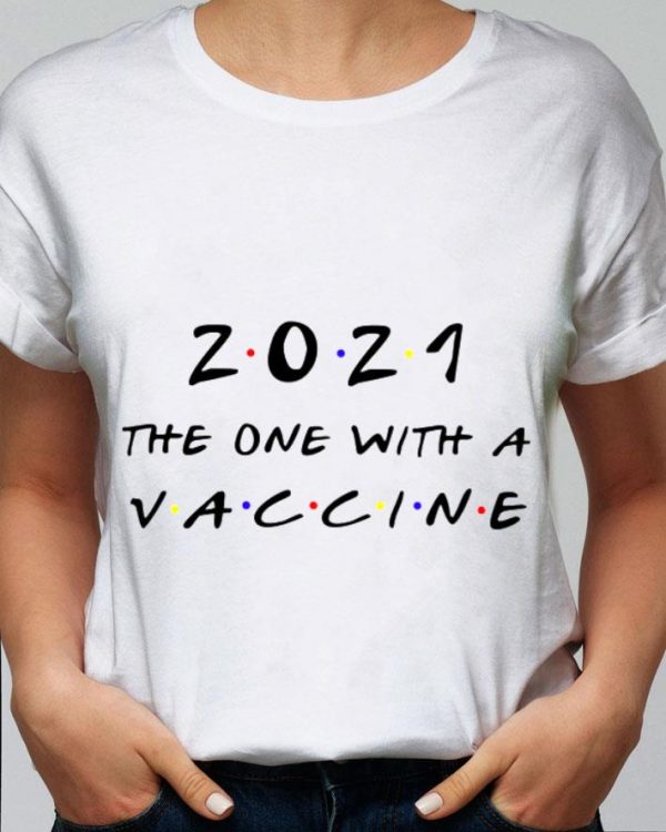 Funny Friends 2021 The One With A Vaccine shirt 2